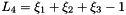 $L_4 = \xi_1 + \xi_2 + \xi_3 - 1$